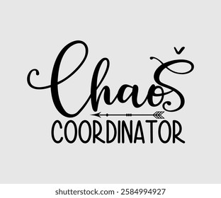 Chaos Coordinator, Mom Quotes, Quotes about Mother, funny mom design, Mothers Day Design, Mother's day typographic t shirt design