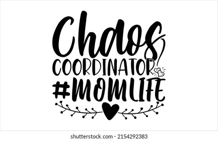 Chaos coordinator #momlife  -   Lettering design for greeting banners, Mouse Pads, Prints, Cards and Posters, Mugs, Notebooks, Floor Pillows and T-shirt prints design.
