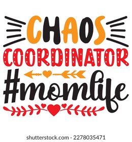 Chaos Coordinator #momlife T-shirt Design Vector File