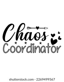 Chaos Coordinator, Mother's Day UK, Happy Mother's Day 2023, March 19, Best Mom Day, Shirt Print Template