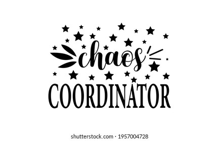 Chaos Coordinator - Mothers Day Vector And Clip Art