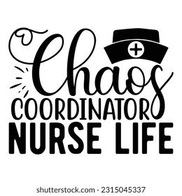 Chaos Coordinator, Nurse Life,  Nurse t-shirt design nurse svg design nurse typography eps file