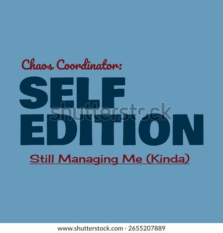 Chaos Coordinator: Self Edition. Still Managing Me