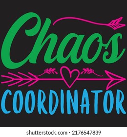 Chaos Coordinator svg t shirt design