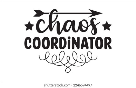 Chaos coordinator Svg, Teacher SVG, Teacher SVG t-shirt design, Hand drawn lettering phrases, templet, Calligraphy graphic design, SVG Files for Cutting Cricut and Silhouette svg