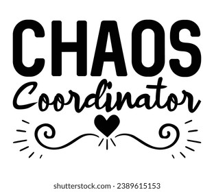 Chaos Coordinator   Svg,Dad, boss,Mom Quote,boss,big boss,Baby Boss svg