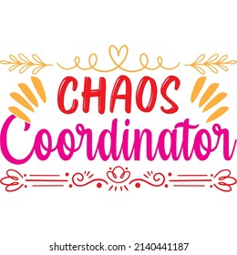 chaos coordinator t-shirt design ,vector file.