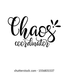 Chaos Coordinator vector files sayings. Mom Life. Fathers day decor. Isolated on transparent background.