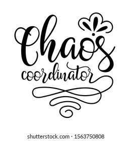 Chaos Coordinator vector files sayings. Mom Life design. Fathers day decor. Isolated on transparent background.	
