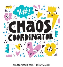 Chaos coordinator vector lettering in abstract frame. Creative saying in surreal border with doodle drawings. Funny postcard, banner decorative print. Mother day slogan scandinavian style illustration