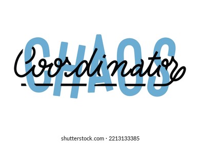 chaos coordinator vector lettering. Handwritten text label. Freehand typography design