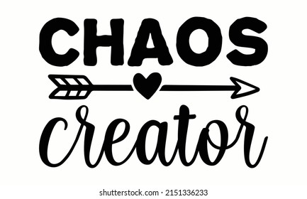 Chaos creator - slogan and brush paint vector for girl t-shirt print design