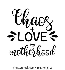 Chaos and Love is motherhood vector design saying. Mothers Day decor.  Isolated on transparent background.