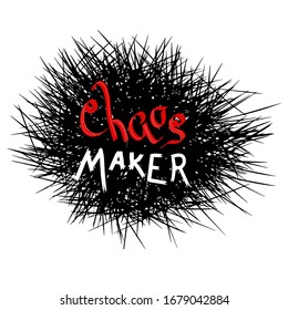 Chaos maker is a design that will look good on t shirt or other products