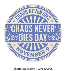 Chaos Never Dies Day, November 9, rubber stamp, vector Illustration