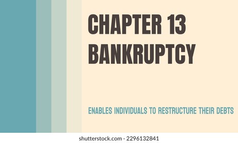 Chapter 13 Bankruptcy: A type of bankruptcy for individuals with regular income.