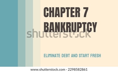 Chapter 7 Bankruptcy: A type of bankruptcy that liquidates assets to pay debts.