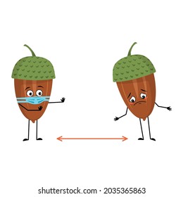 Character acorn with sad emotions, face and mask keep distance, arms and legs. Forest plant, autumn nut