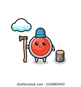 Character cartoon of emergency panic button as a woodcutter , cute design
