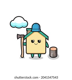 Character cartoon of house as a woodcutter , cute design