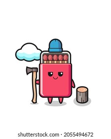 Character cartoon of matches box as a woodcutter , cute design