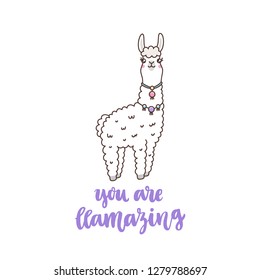 Character kawaii cute llama and Funny lettering phrase: You are llamazing, meaning: You are amazing. It can be used for sticker, patch, phone case, poster, t-shirt, mug and other design.
