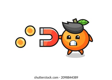 the character of mandarin orange hold a magnet to catch the gold coins , cute style design for t shirt, sticker, logo element