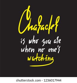 Character - simple inspire and motivational quote. Hand drawn beautiful lettering. Print for inspirational poster, t-shirt, bag, cups, card, flyer, sticker, badge. Elegant calligraphy sign