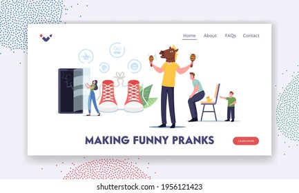 Characters Making Prank Tricks Landing Page Template. People Fooling, Man Wear Horse Head Playing Maracas, Boy Put Rubber Duck on Chair to Kidding Dad, Cracked Smartphone. Cartoon Vector Illustration