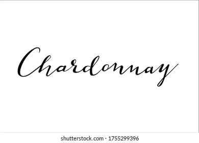 Chardonnay Wine Hand Lettering Vector Isolated On White Background For Wine Menu, Wine List, Wine Card, Restaurant, Bar, Winery, Vineyard, Drink List, Bottle And Glasses.