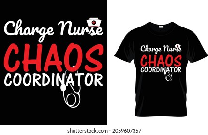 Charge nurse chaos coordinator - Nurse T-Shirt