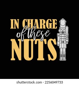 In Charge of Nuts Nutcracker Ballet Family funny t-shirt design