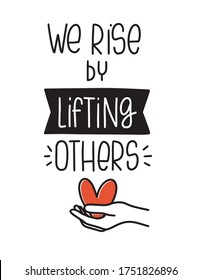 Charity campaign or International volunteer day quote vector design. We rise by lifting others text and hand holding red heart for a fundraising event banner to collect donations.