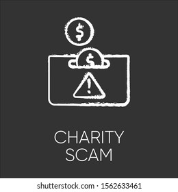 Charity scam chalk icon. Sham charity. Fake donation request. False fundraiser. Money theft. Online fraud. Cybercrime. Malicious practice. Fraudulent scheme. Isolated vector chalkboard illustration