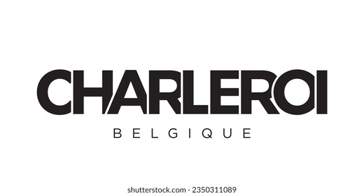 Charleroi in the Belgium emblem for print and web. Design features geometric style, vector illustration with bold typography in modern font. Graphic slogan lettering isolated on white background.
