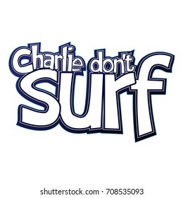 Charlie don't surf