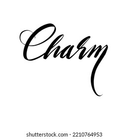 Charm. Lettering. Handwritten text. Calligraphic lettering for postcards, prints, posters, overlay, etc. Vector illustration