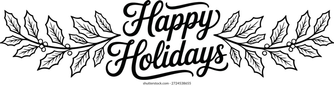 Una encantadora Ilustración vectorial en blanco y negro de "Días festivos felices" rodeada de detalladas ramitas de acebo con hojas y bayas.