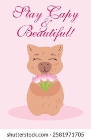 Charming capybara holding a flower with an uplifting message on a pastel pink background. Ideal for Women's Day, beauty-themed gifts, greeting cards, posters