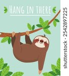 Charming cartoon sloth hangs upside down from a tree branch, embodying resilience and reminding us to hang in there amidst life s challenges, surrounded by lush green leaves