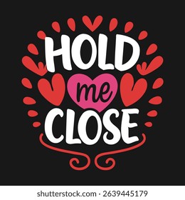 Charming 'Hold Me Close' Quote in Playful Font