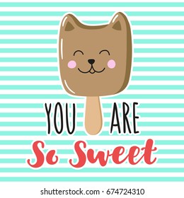 Charming ice cream cat with hand-written inscription You are so sweet. Vector design for greeting card, poster, print on t-shirt.