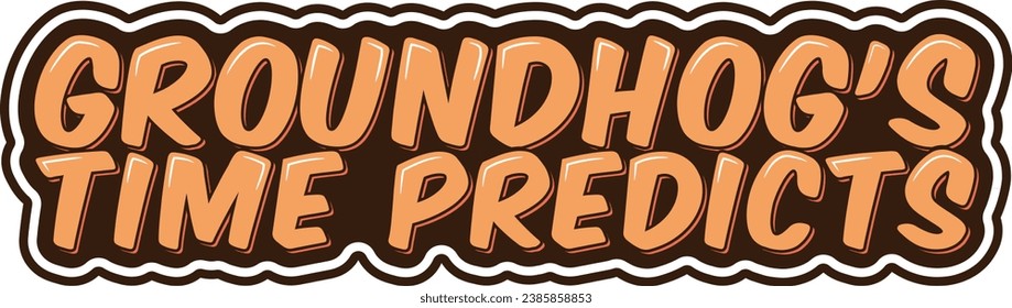 A charming lettering artwork capturing the anticipation and prediction in the air as the groundhog forecasts the weather.