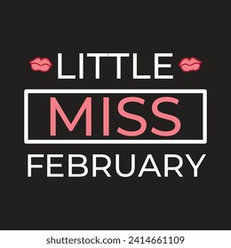 "Charming 'Little Miss February' T SHIRT design featuring a delightful character, adorned with February elements. Playful, sweet, and perfect for celebratory crafts with a touch of winter romance."