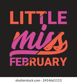 "Charming 'Little Miss February' T SHIRT design featuring a delightful character, adorned with February elements. Playful, sweet, and perfect for celebratory crafts with a touch of winter romance."