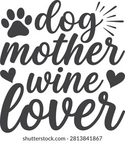 Charming vector text for dog moms and wine enthusiasts. Ideal for apparel mugs and personalized gifts.