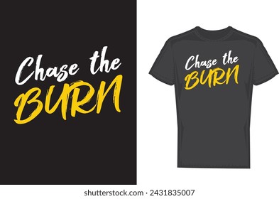 Chase the burn t shirt design