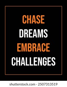 Chase dreams embrace challenges, typography motivational quotes, modern design slogan. Vector illustration for print t shirt, apparel, background, poster, banner, postcard or social media content.