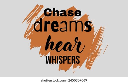 chase dreams hear whispers, inspirational quote vector