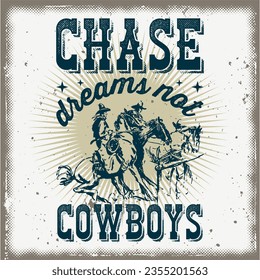 Chase dreams not cowboys t-shirt design